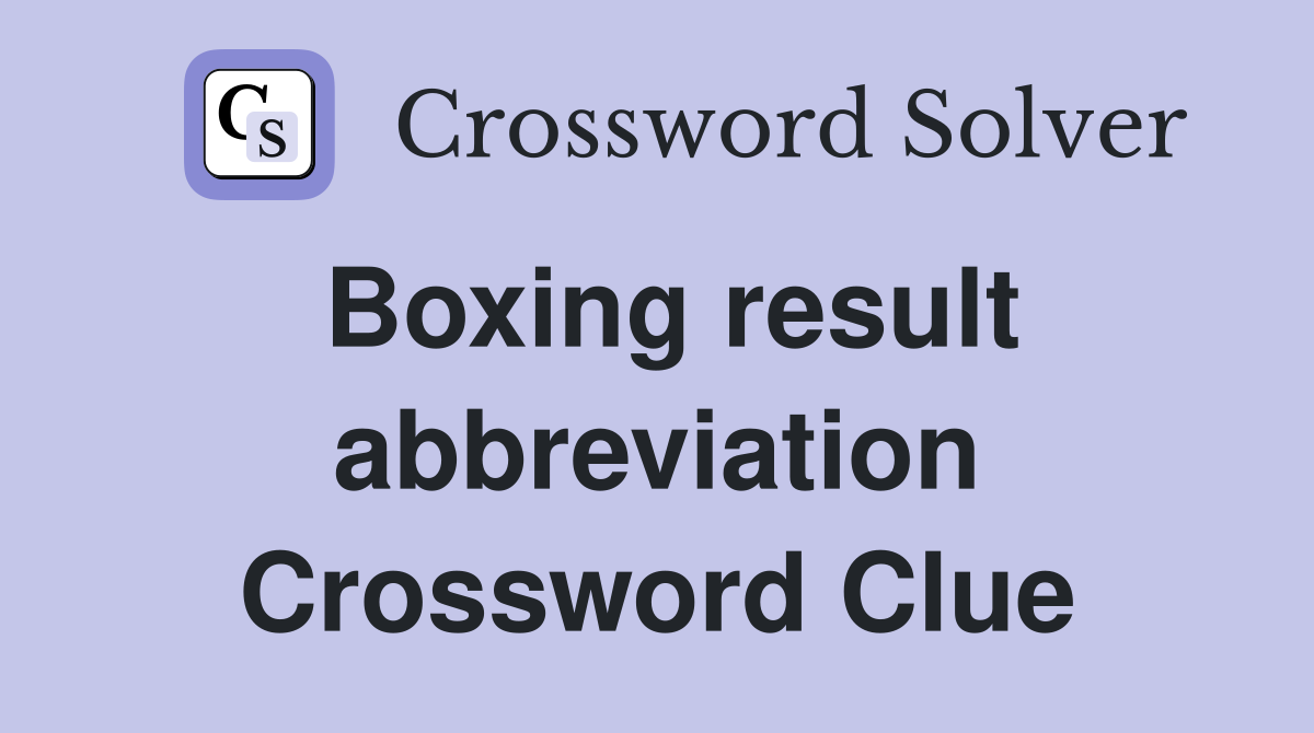 Boxing result abbreviation Crossword Clue
