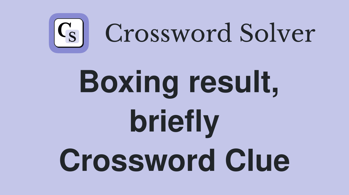 Boxing result, briefly Crossword Clue