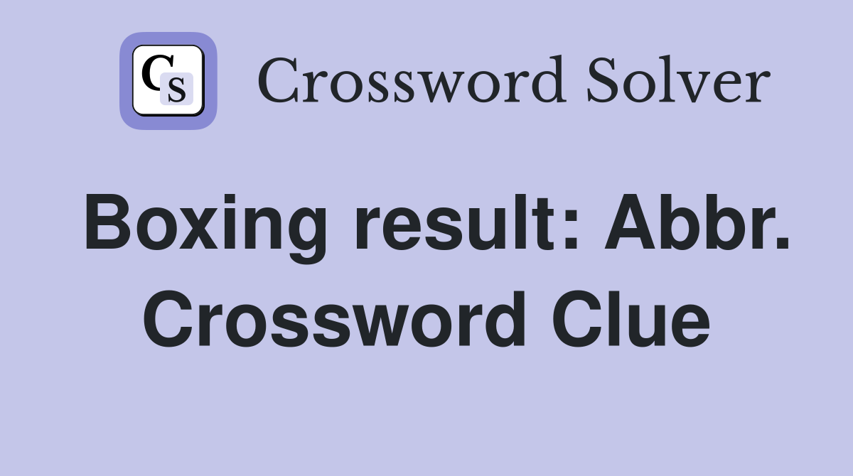 Boxing result: Abbr. Crossword Clue