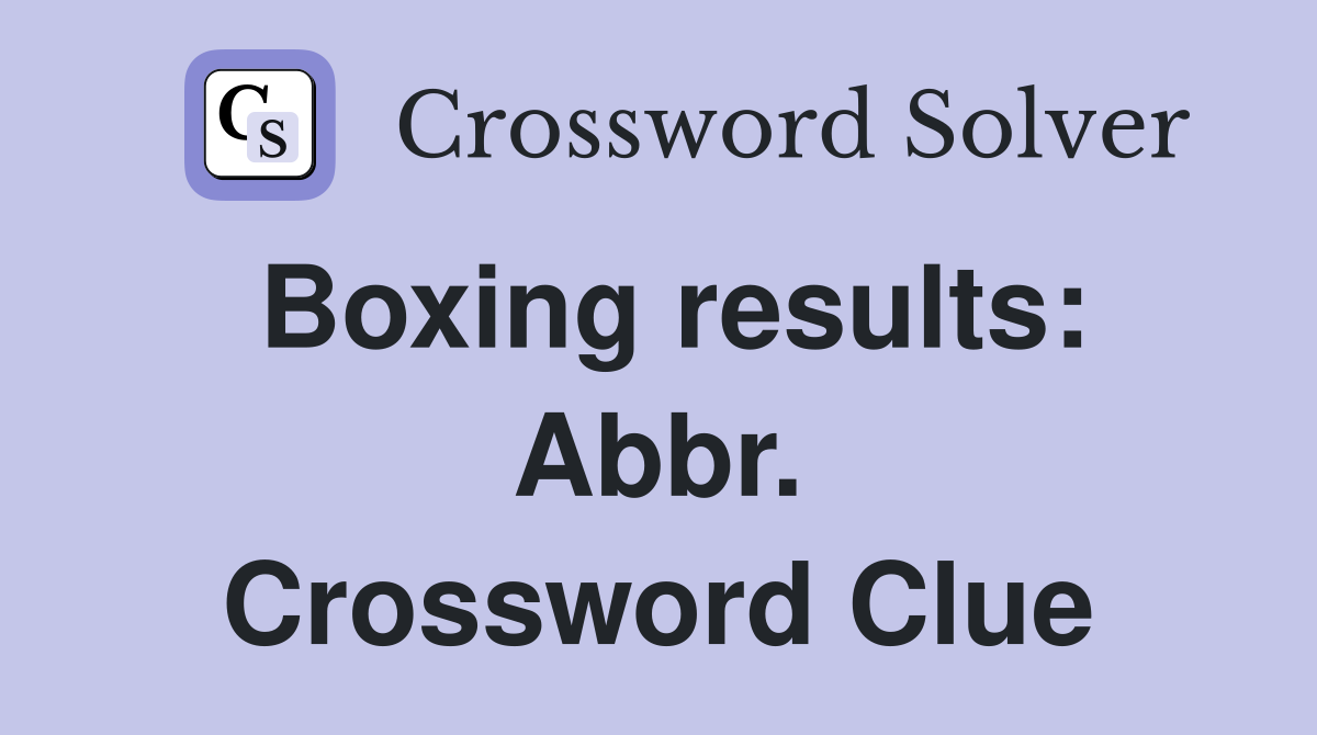 Boxing results: Abbr. Crossword Clue