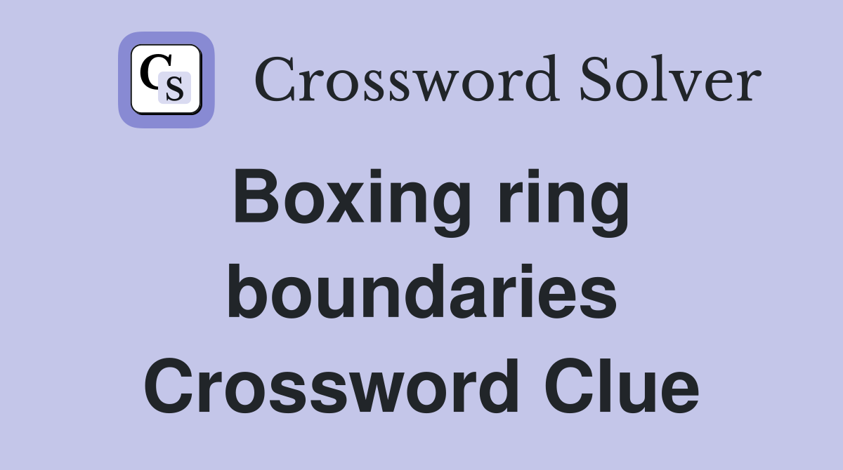 Boxing ring boundaries Crossword Clue