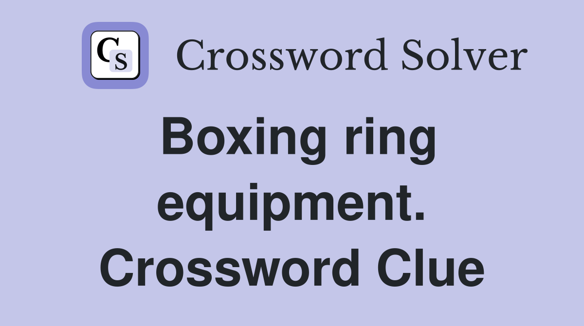 Boxing ring equipment. Crossword Clue