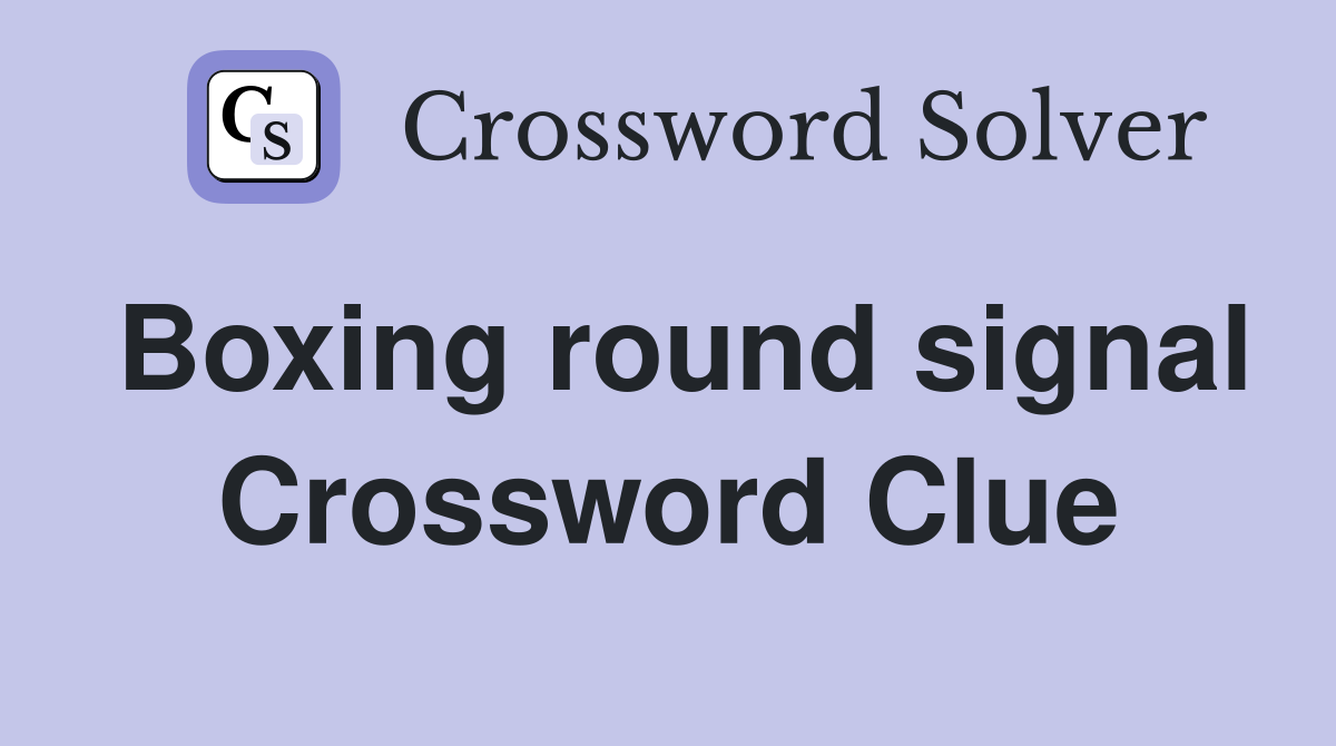 Boxing round signal Crossword Clue