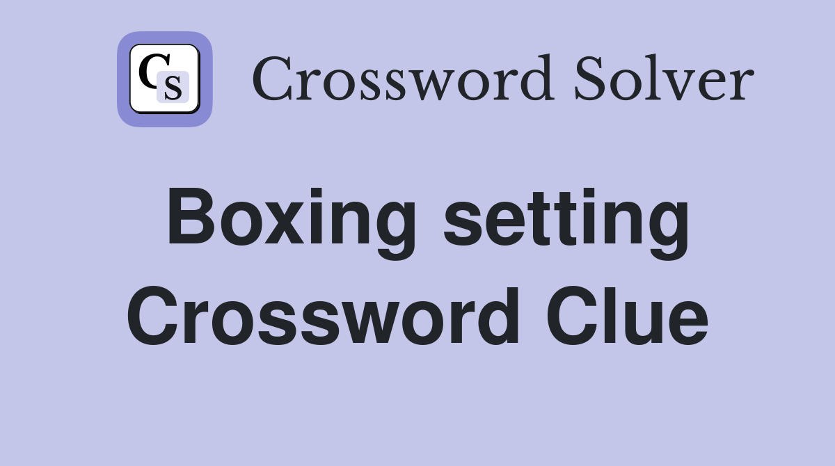 Boxing setting Crossword Clue
