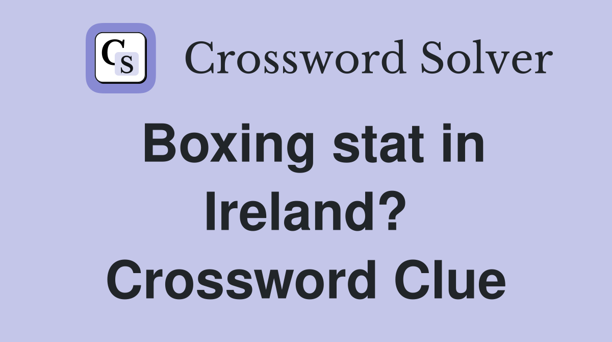 Boxing stat in Ireland? Crossword Clue