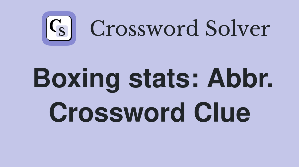 Boxing stats: Abbr. Crossword Clue
