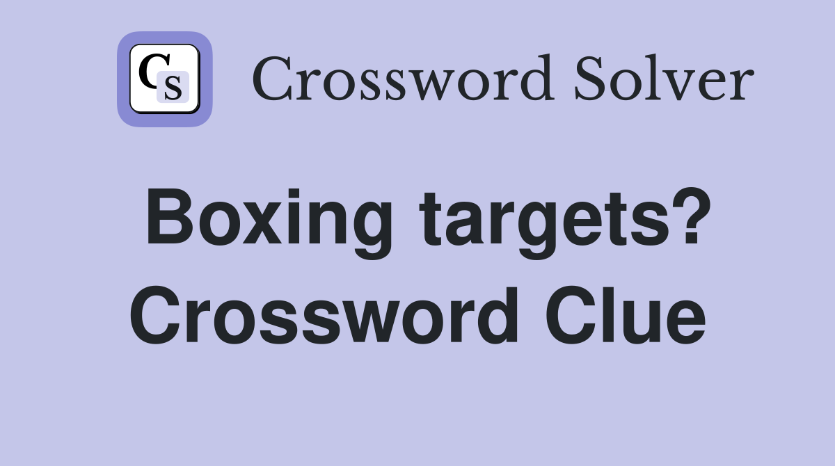 Boxing targets? Crossword Clue