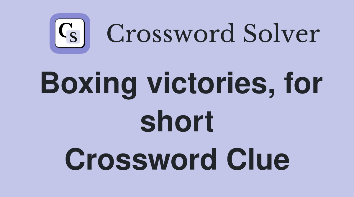 Boxing victories, for short Crossword Clue