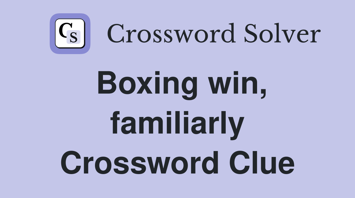 Boxing win, familiarly Crossword Clue