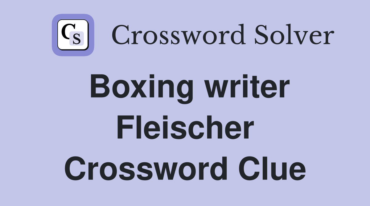 Boxing writer Fleischer Crossword Clue