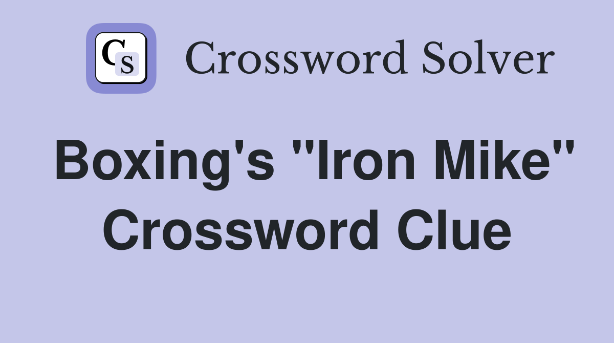 Boxing's "Iron Mike" Crossword Clue