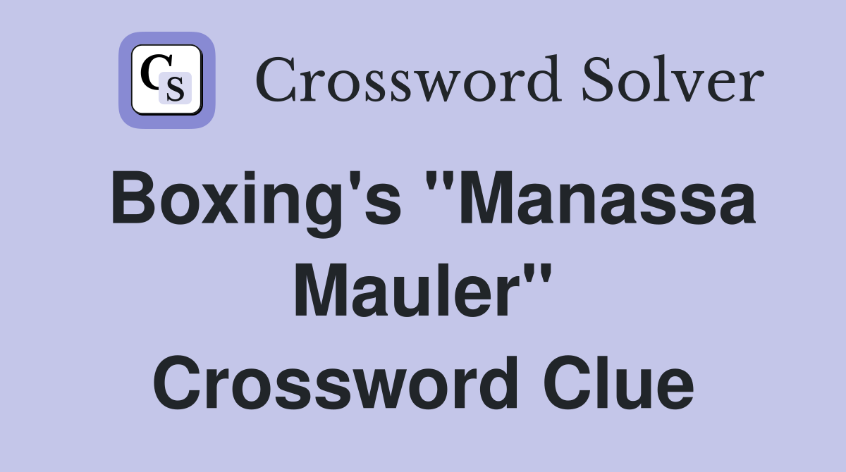 Boxing's "Manassa Mauler" Crossword Clue