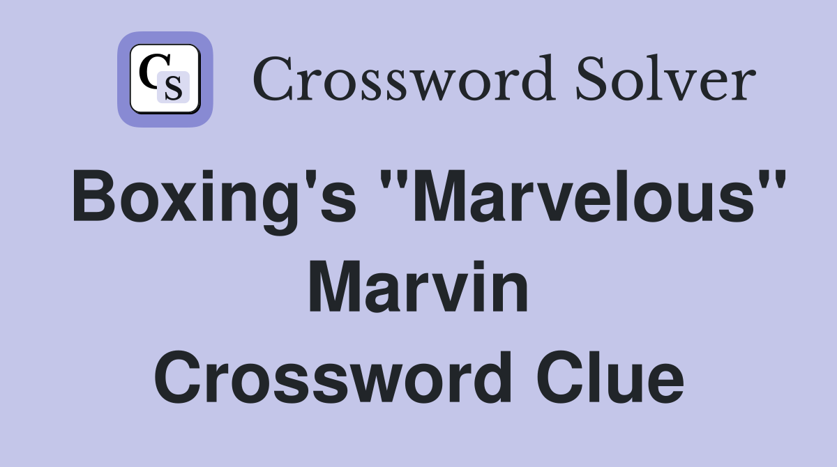 Boxing's "Marvelous" Marvin Crossword Clue