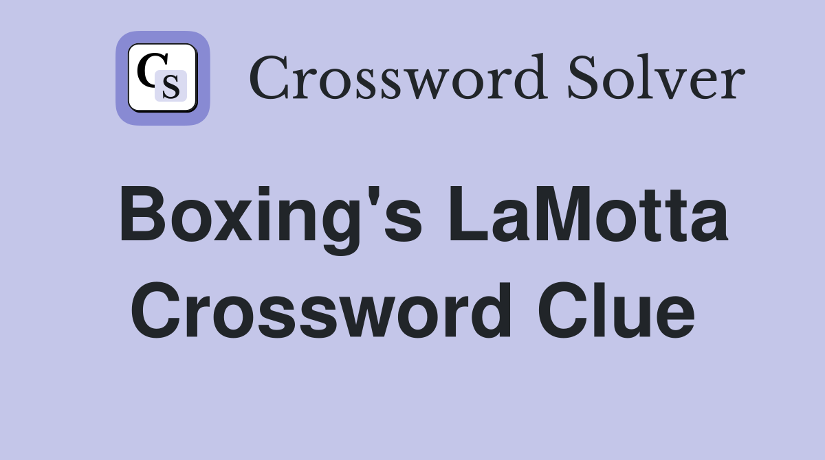 Boxing's LaMotta Crossword Clue