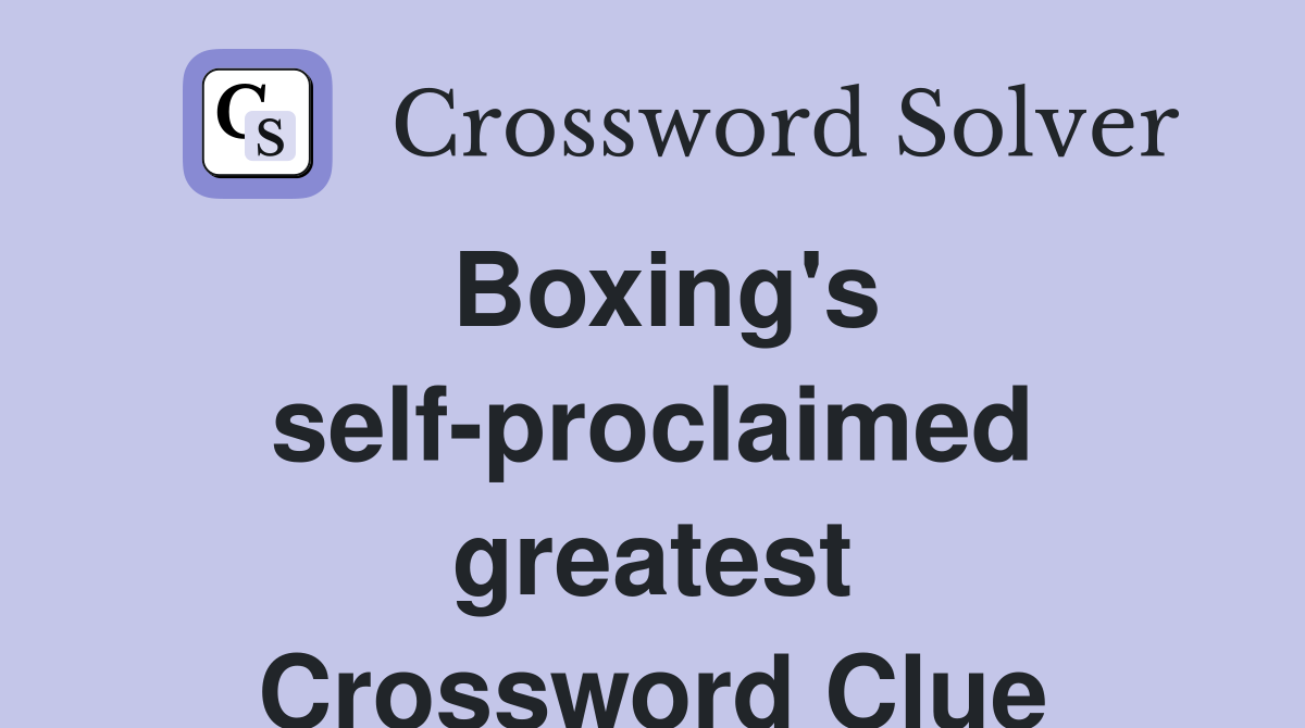 Boxing's self-proclaimed greatest Crossword Clue