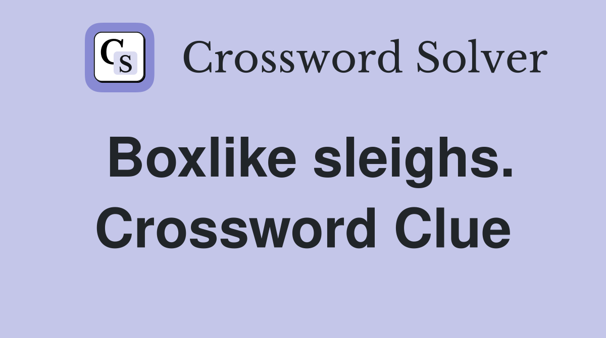 Boxlike sleighs. Crossword Clue
