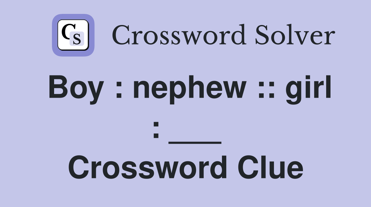 Boy : nephew :: girl : ___ Crossword Clue
