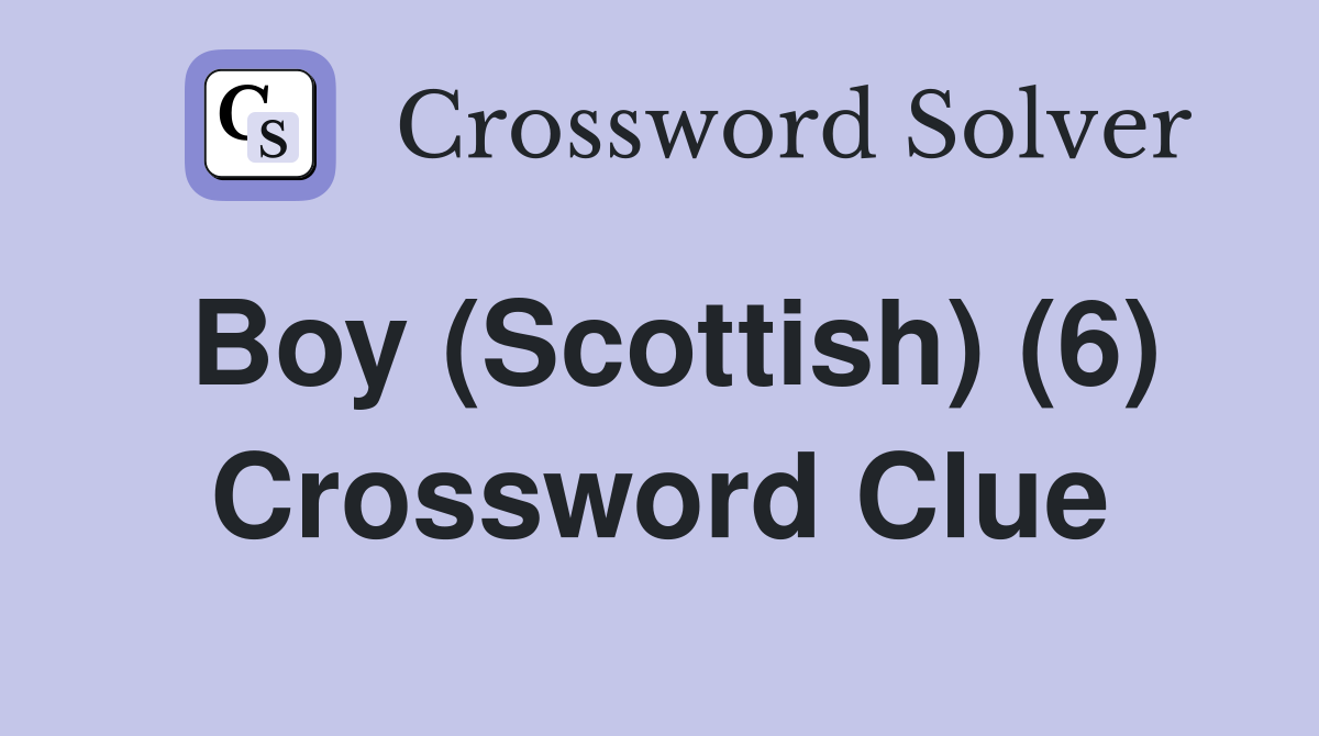 Boy (Scottish) (6) Crossword Clue