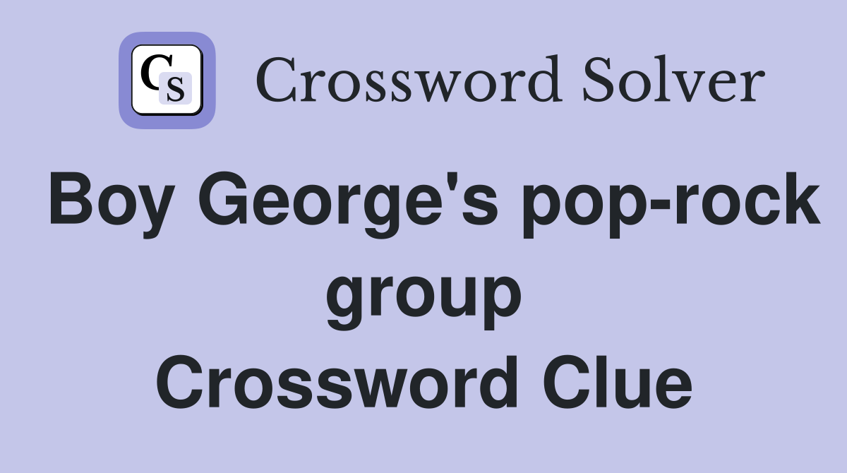 Boy George's pop-rock group Crossword Clue