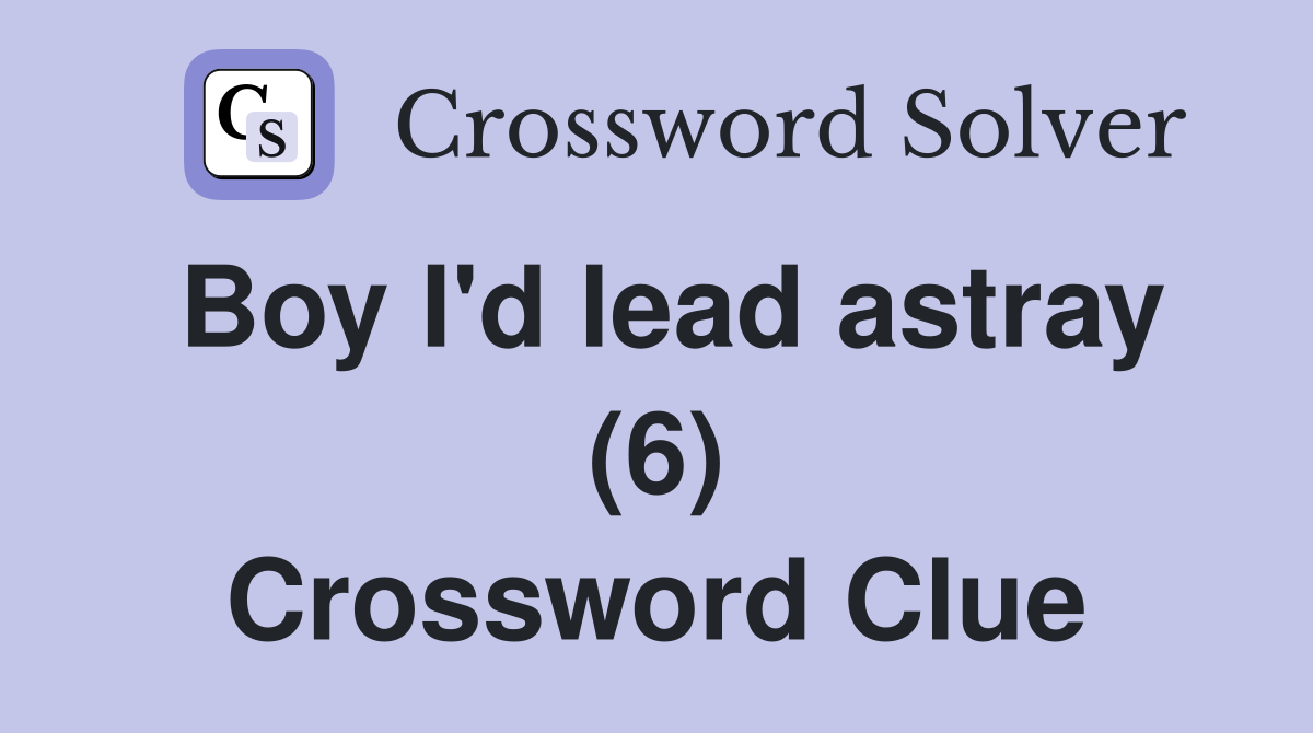 Boy I'd lead astray (6) Crossword Clue