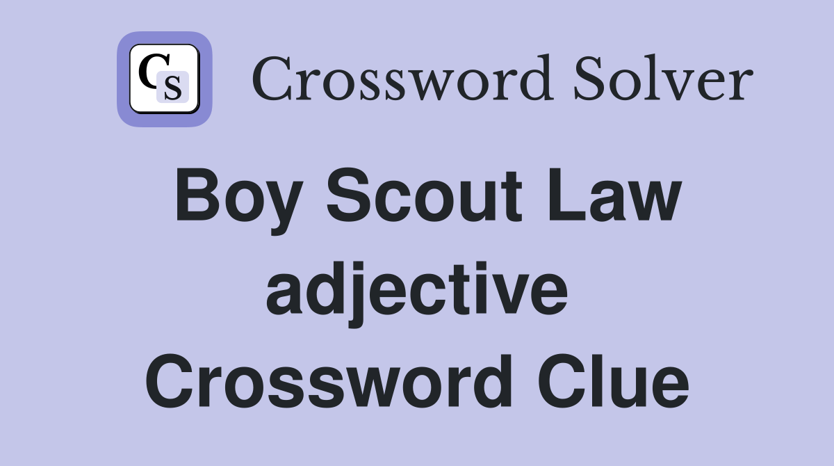 Boy Scout Law adjective Crossword Clue