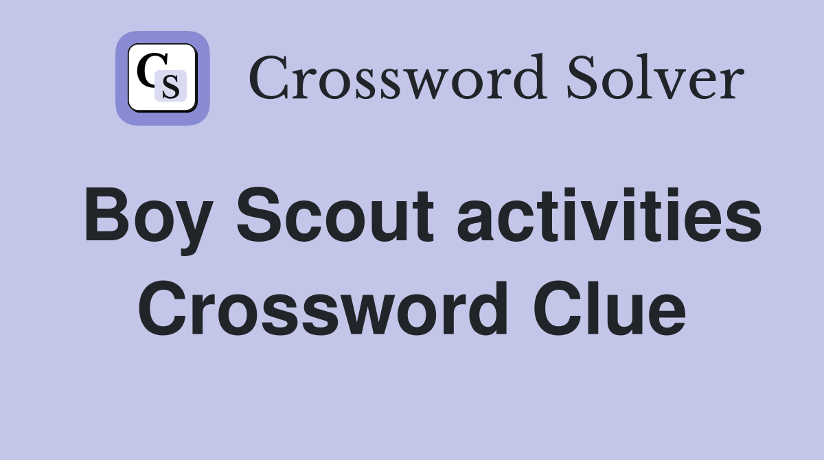 Boy Scout activities Crossword Clue