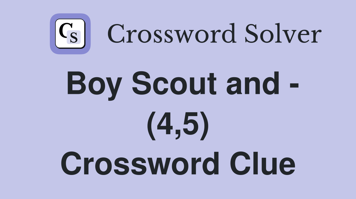 Boy Scout and - (4,5) Crossword Clue