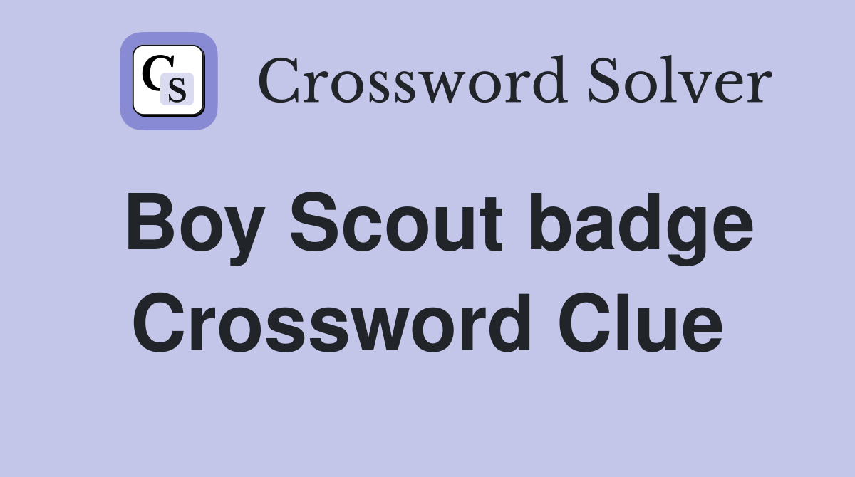Boy Scout badge Crossword Clue