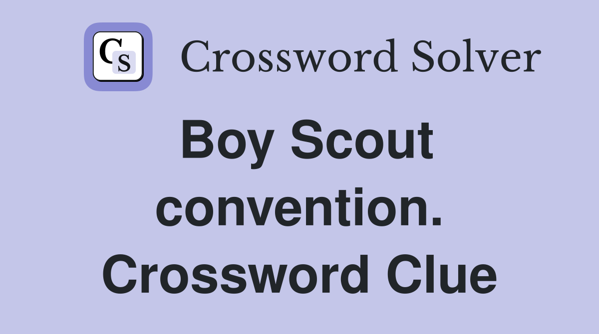 Boy Scout convention. Crossword Clue