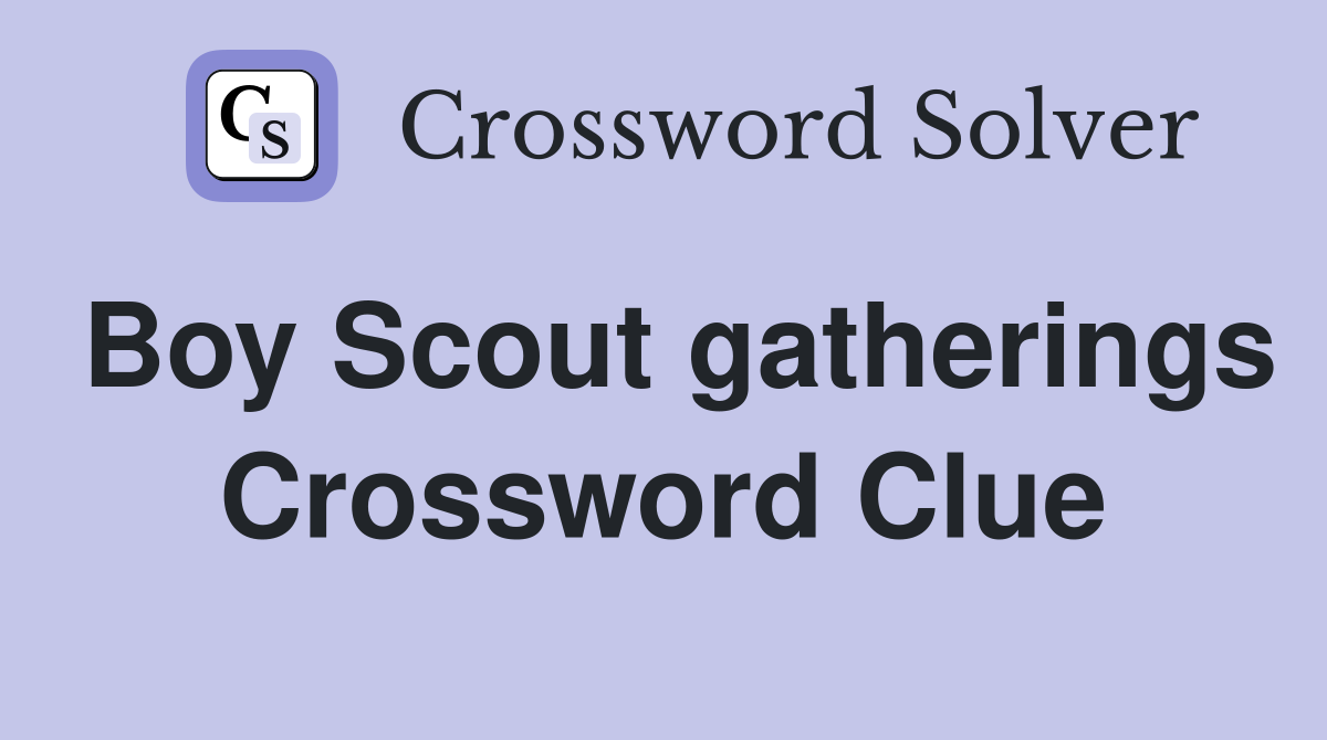 Boy Scout gatherings Crossword Clue