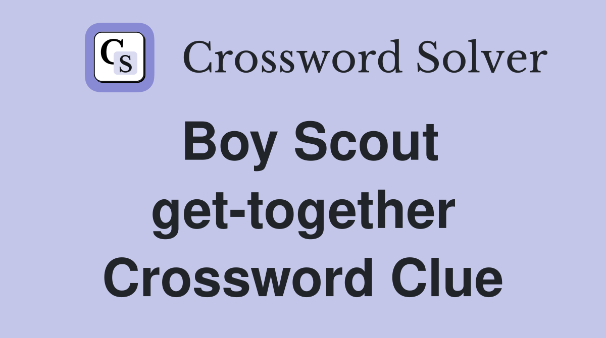Boy Scout get-together Crossword Clue