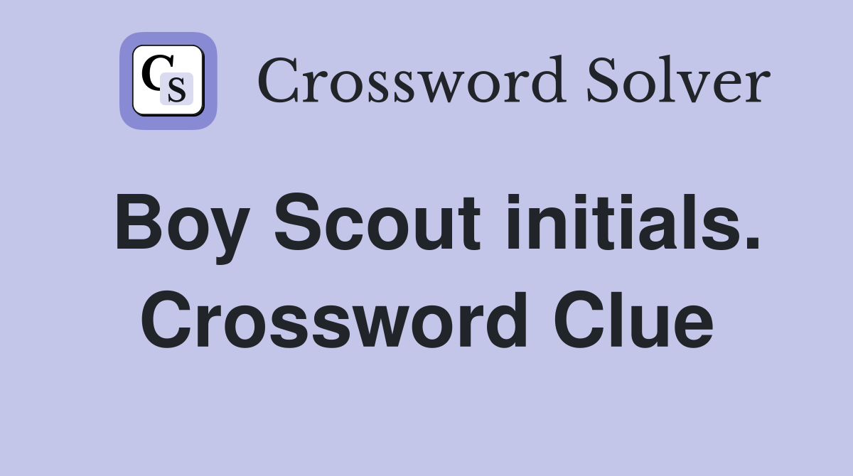 Boy Scout initials. Crossword Clue