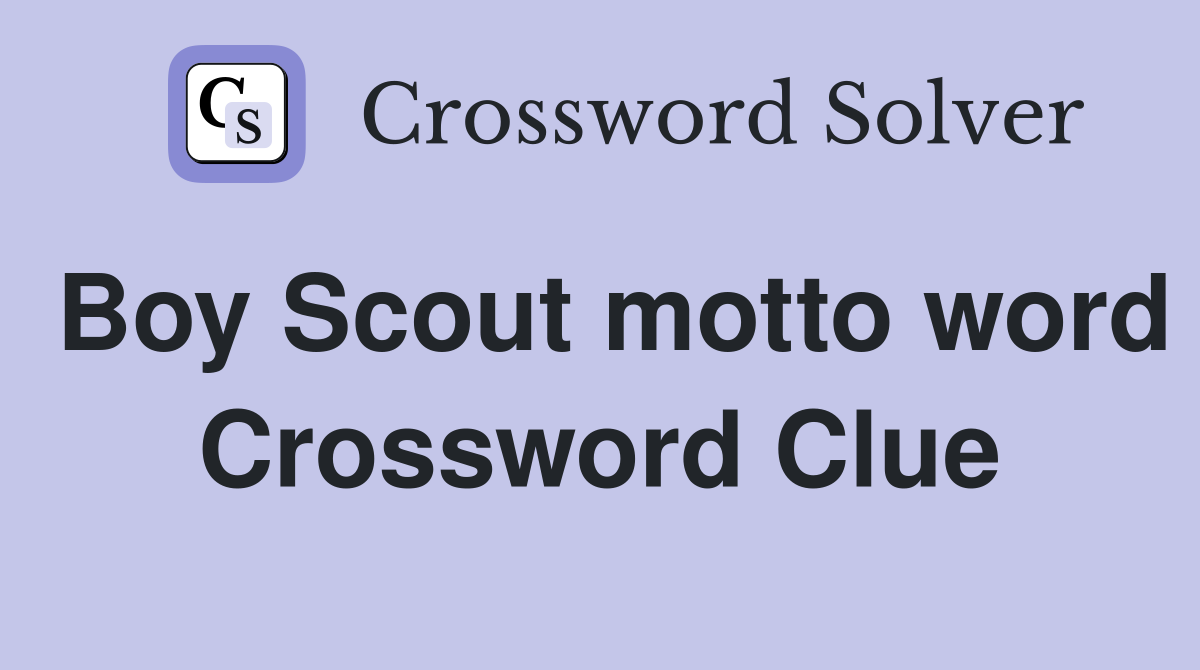 Boy Scout motto word Crossword Clue