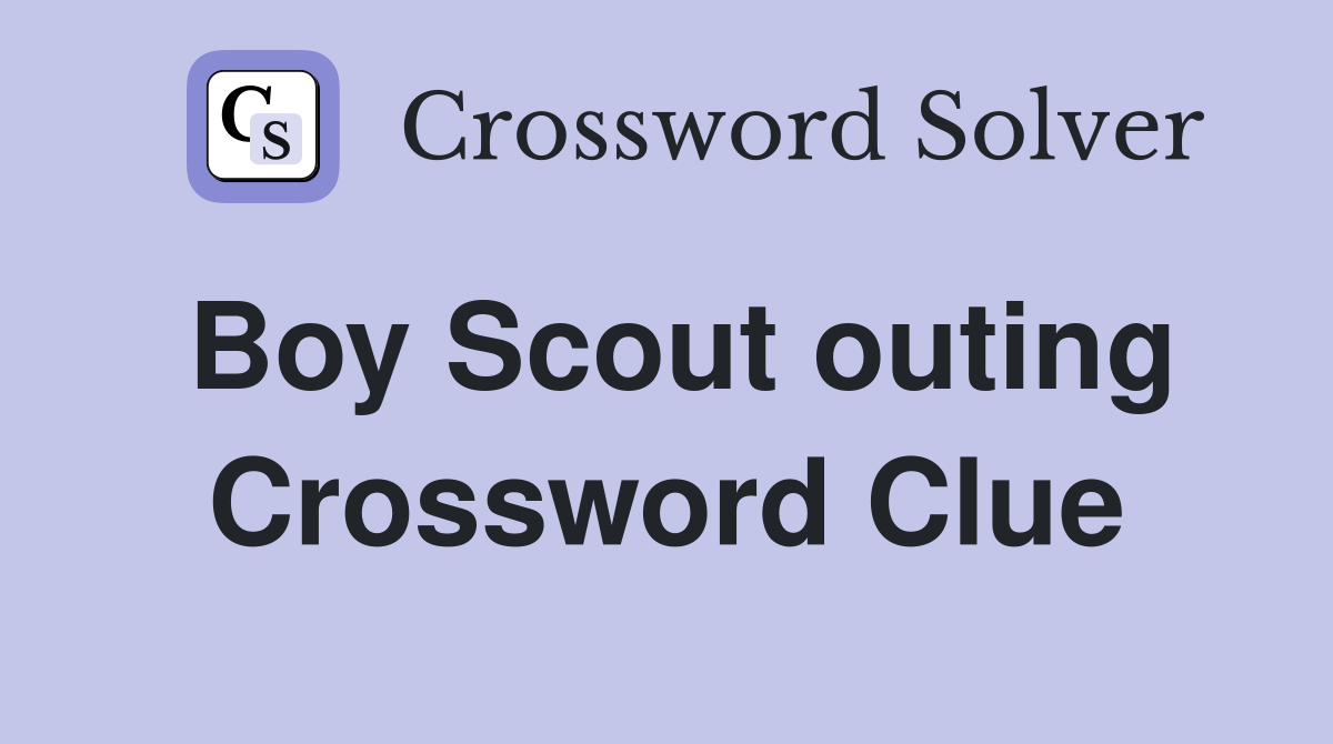 Boy Scout outing Crossword Clue