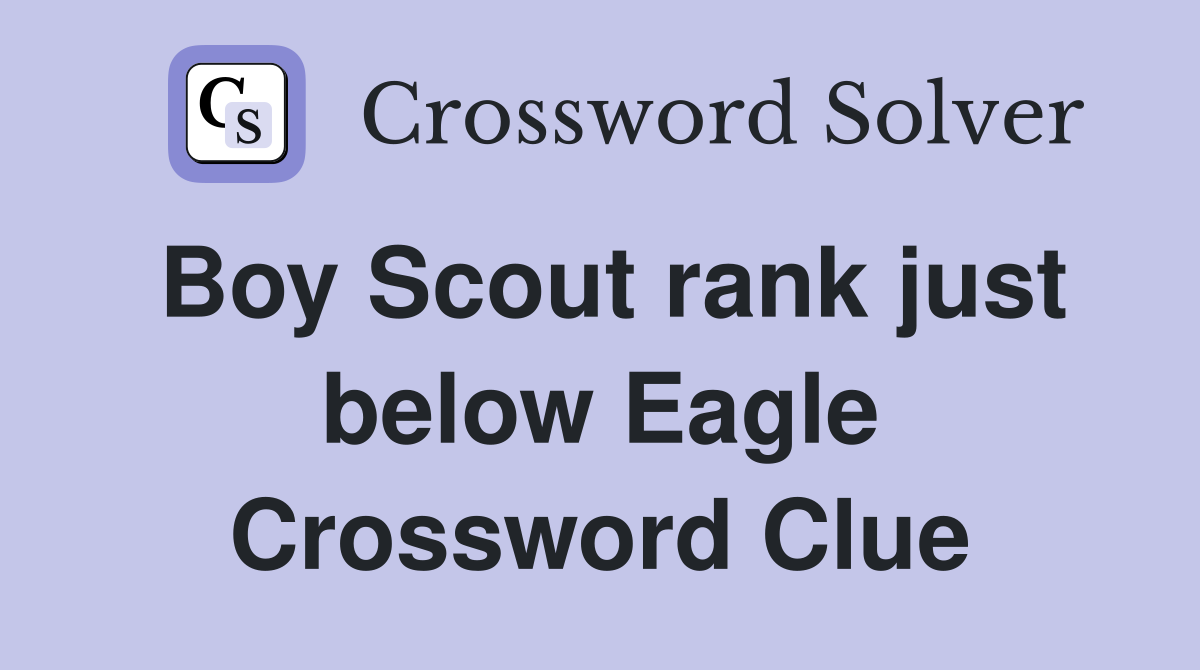 Boy Scout rank just below Eagle Crossword Clue
