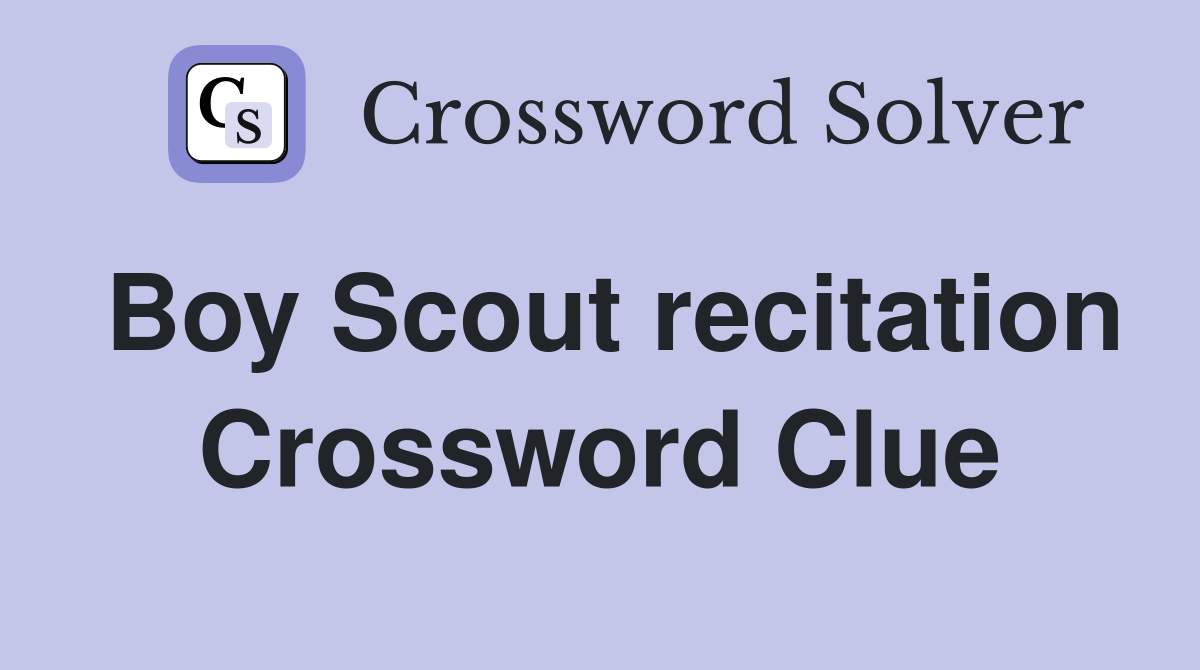 Boy Scout recitation Crossword Clue