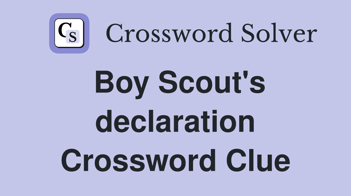 Boy Scout's declaration Crossword Clue
