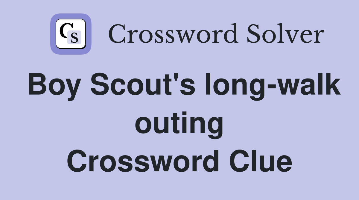 Boy Scout's long-walk outing Crossword Clue
