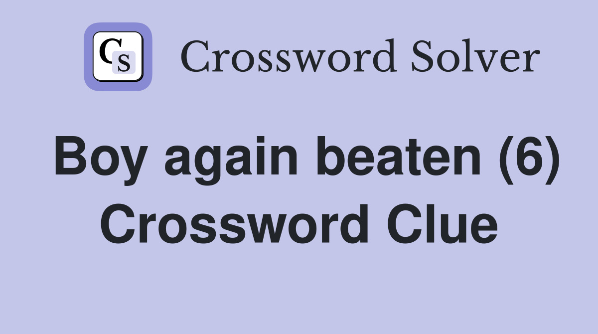 Boy again beaten (6) Crossword Clue