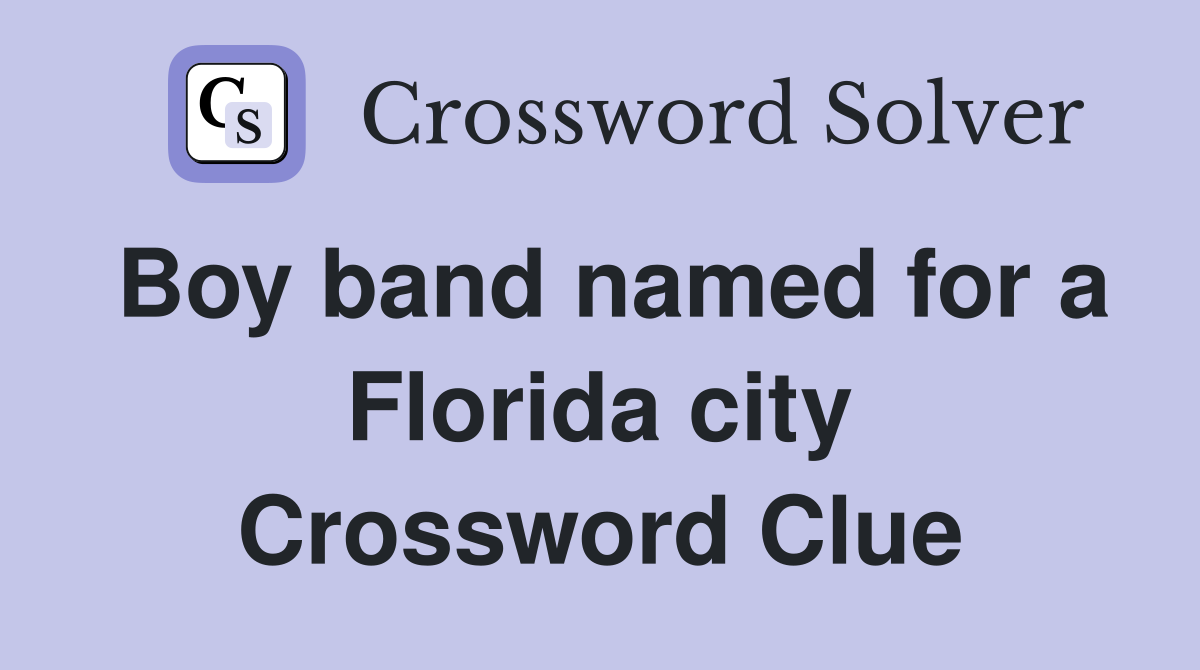 Boy band named for a Florida city Crossword Clue