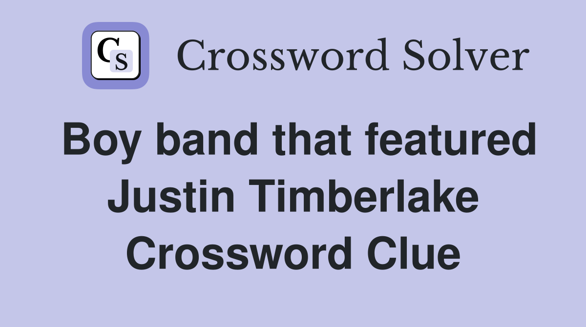 Boy band that featured Justin Timberlake Crossword Clue