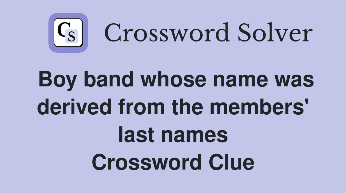 Boy band whose name was derived from the members' last names Crossword Clue
