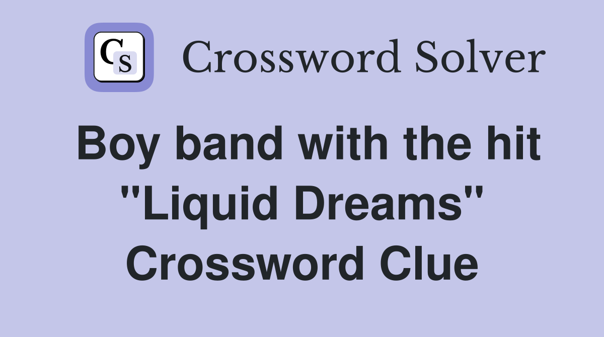 Boy band with the hit "Liquid Dreams" Crossword Clue