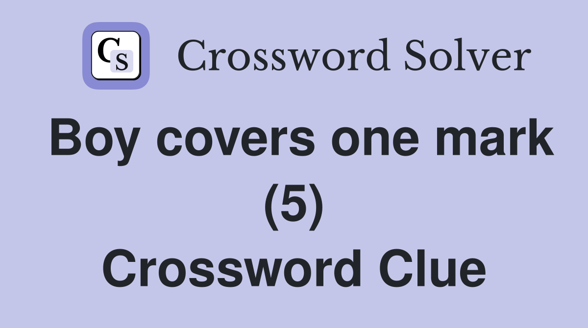 Boy covers one mark (5) Crossword Clue