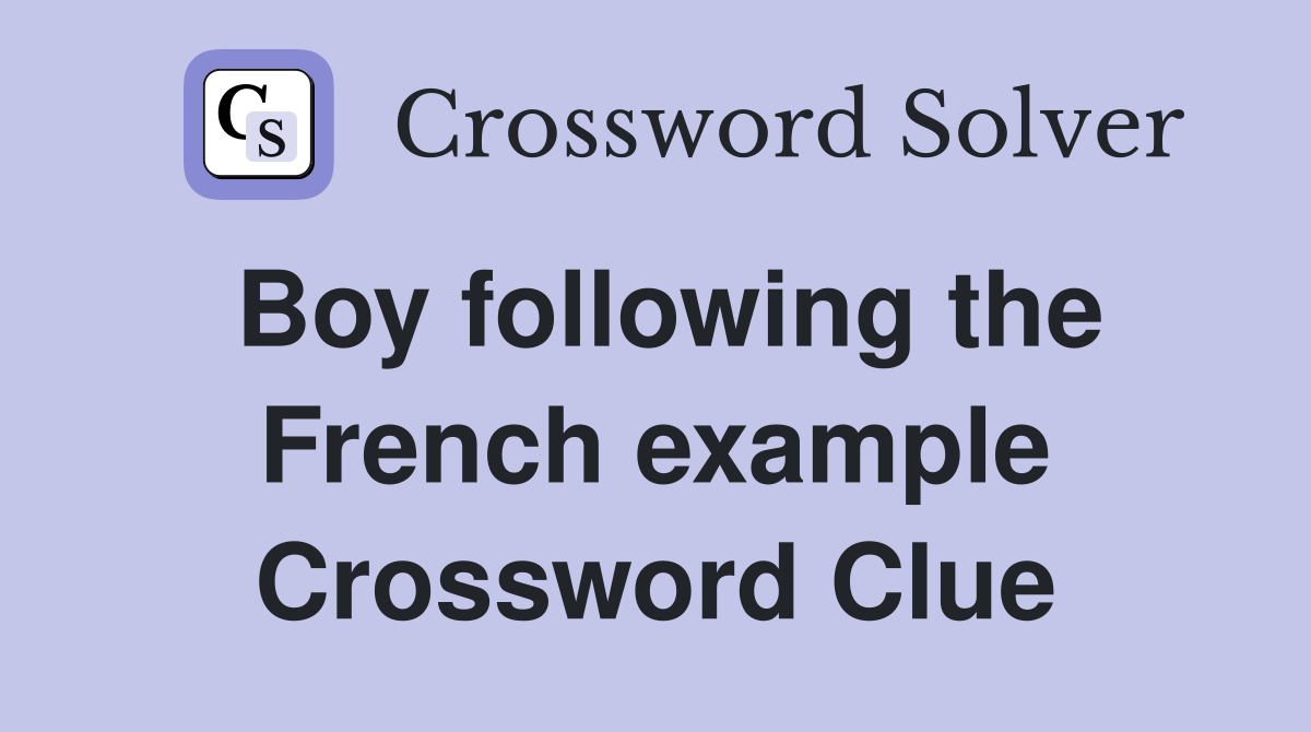 Boy following the French example Crossword Clue