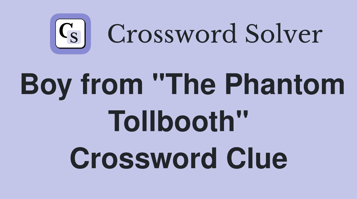 Boy from "The Phantom Tollbooth" Crossword Clue