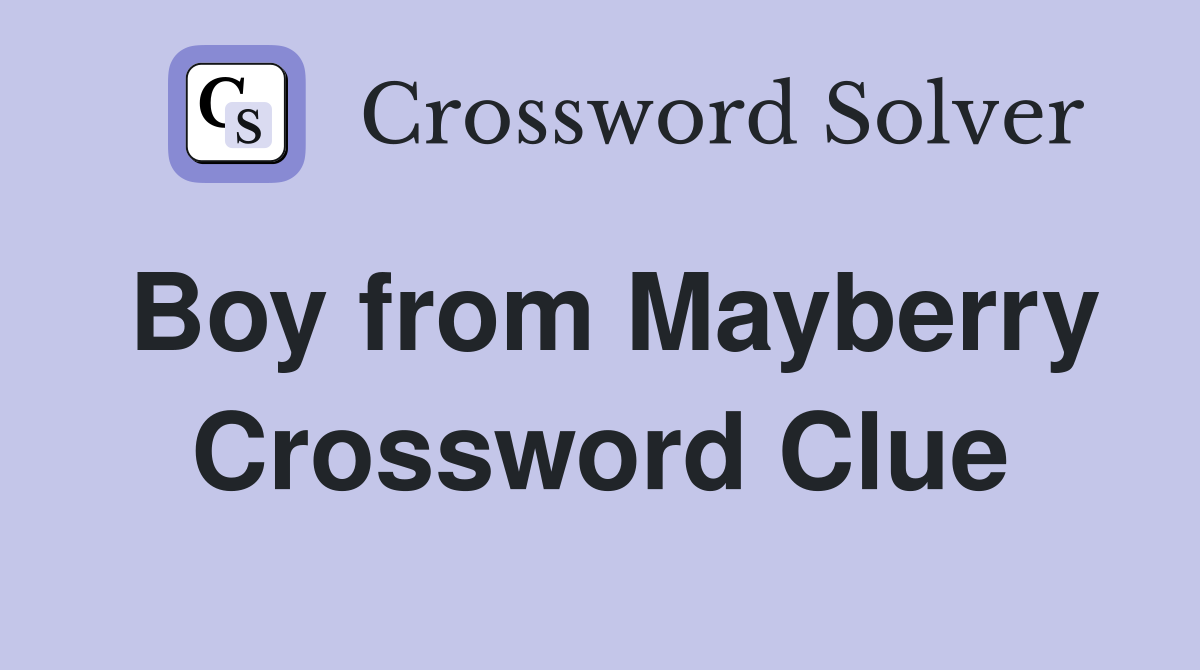 Boy from Mayberry Crossword Clue