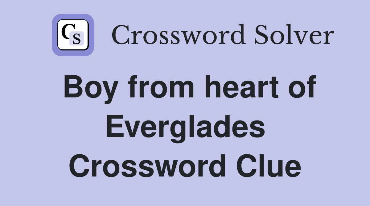 Boy from heart of Everglades Crossword Clue