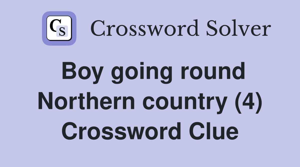 Boy going round Northern country (4) Crossword Clue