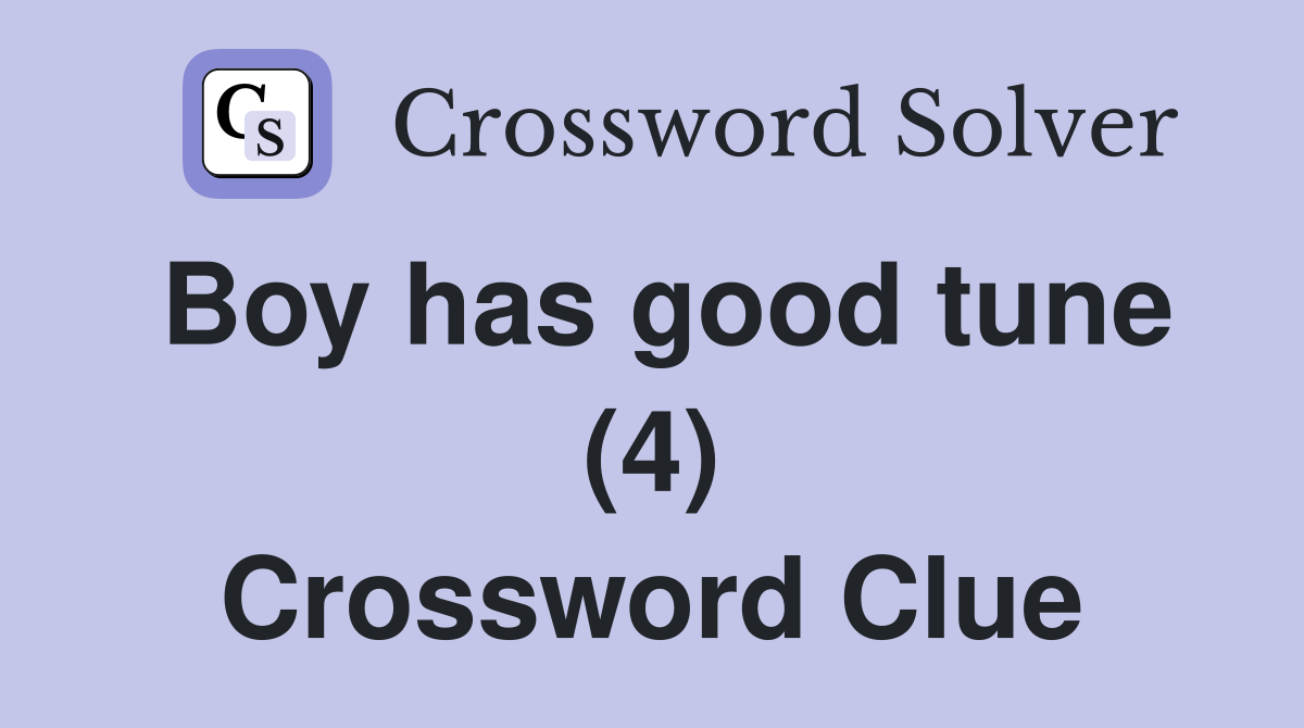 Boy has good tune (4) Crossword Clue